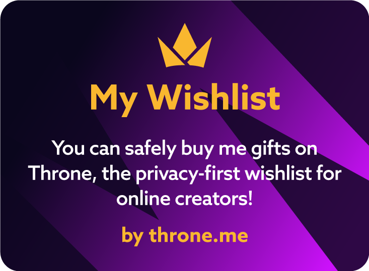 image text: My Wishlist. You can safely buy me gifts on Throne, the privacy-first wishlist for online creators! (by jointhrone.com)